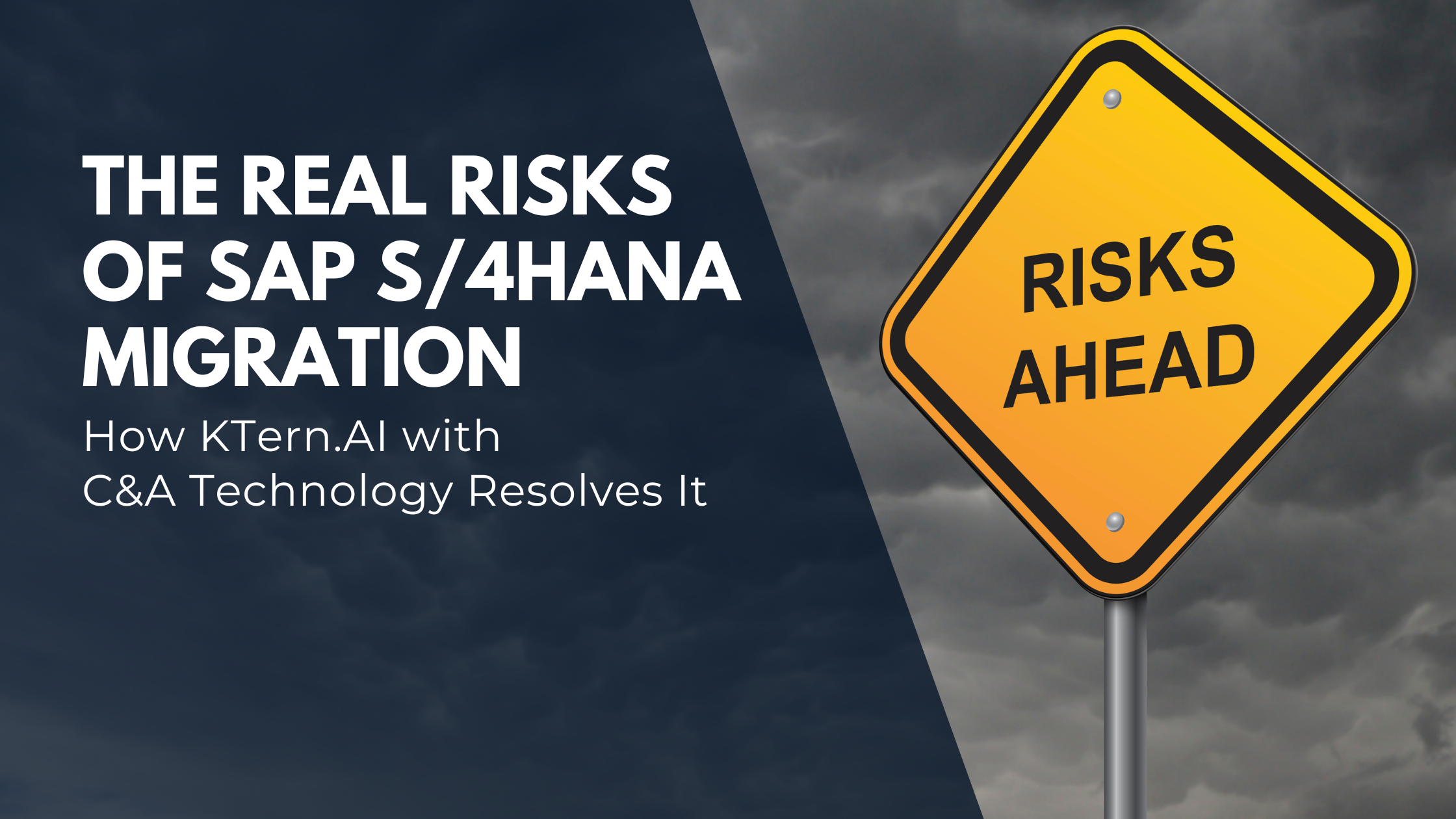 Featured image for “What Are the Real Risks of SAP S/4HANA Migration and How KTern.AI with C&A Technology Resolves It ”